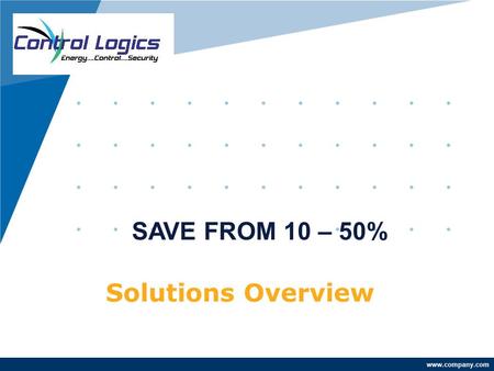 www.company.com Solutions Overview SAVE FROM 10 – 50%
