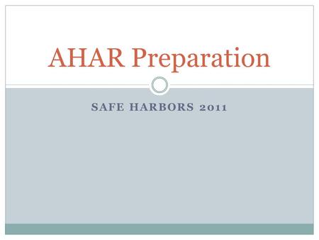 SAFE HARBORS 2011 AHAR Preparation. AHAR Reporting Categories King County  Emergency Shelter – Individuals  Emergency Shelter – Families  Transitional.