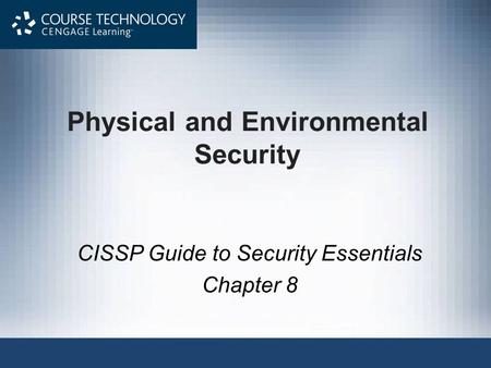 Physical and Environmental Security CISSP Guide to Security Essentials Chapter 8.