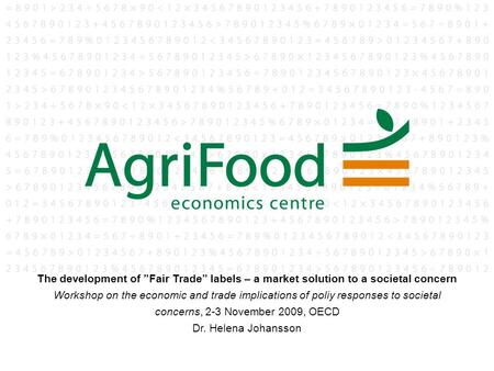 The development of ”Fair Trade” labels – a market solution to a societal concern Workshop on the economic and trade implications of poliy responses to.