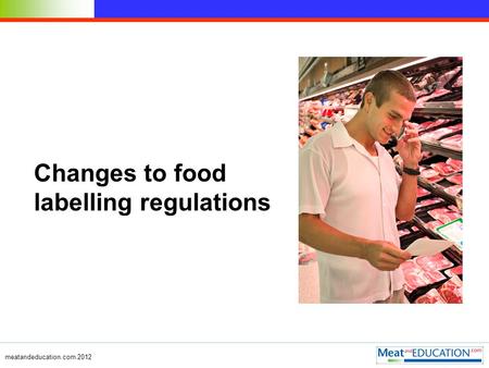 Meatandeducation.com 2012 Changes to food labelling regulations.