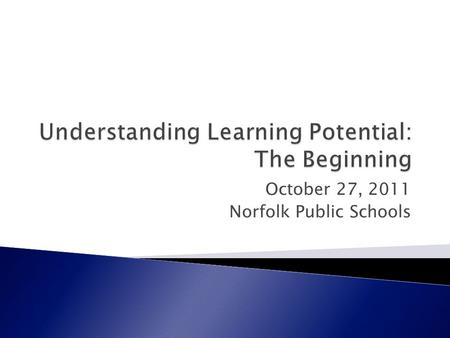 October 27, 2011 Norfolk Public Schools.  7:30 – 8:00 Overview of Curriculum Process  8:00 – 8:30 Q and A, Next Steps.