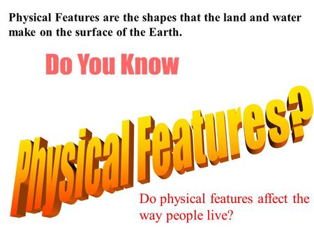 Do You Know Physical Features?