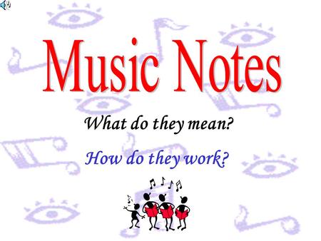 What do they mean? How do they work?. All music notes have one shape in common … w The Oval.