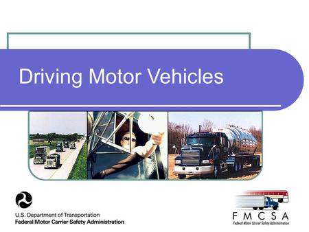 Driving Motor Vehicles. Reference Part 392 Driving of Motor Vehicles