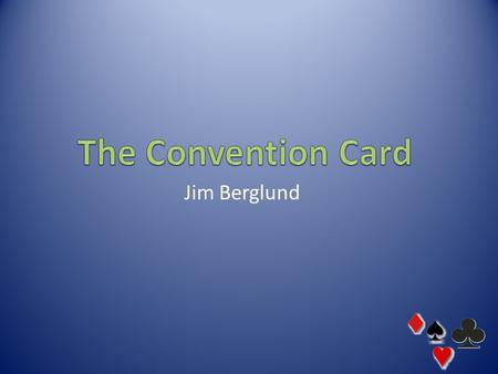 Jim Berglund. A bidding card is used by a partnership to select the meanings various bids will have during a bridge game. It is then kept on the table.