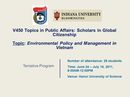 V450 Topics in Public Affairs: Scholars in Global Citizenship Topic: Environmental Policy and Management in Vietnam Number of attendance: 28 students Time: