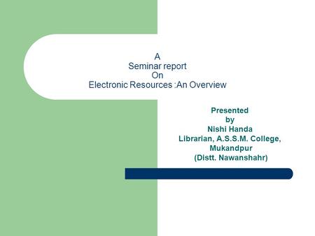 A Seminar report On Electronic Resources :An Overview