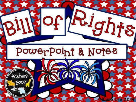 Of Bill Rights PowerPoint & Notes © Kara Lee 2014.
