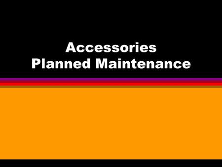 Accessories Planned Maintenance. Types l Humidifiers l Air Cleaners l Heat Recovery Ventilators l Condensate Pumps.