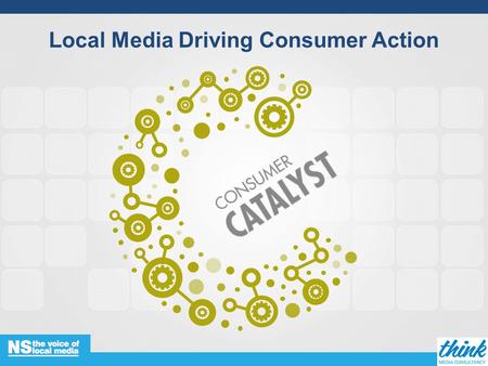 Local Media Driving Consumer Action. Agenda Introduction and methodology Local lifeLocal Media Market focus… property, motors, shopping.