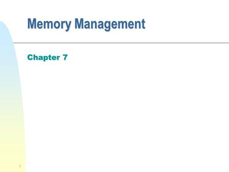 1 Memory Management Chapter 7. 2 Roadmap n Memory management u Objectives u Requirements n Simple memory management u Memory partitioning F Fixed partitioning.