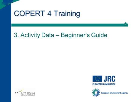 COPERT 4 Training 3. Activity Data – Beginner’s Guide.