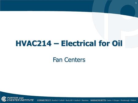 1 HVAC214 – Electrical for Oil Fan Centers. 2 Designed to provide low voltage control of blower motors and auxiliary circuits. Provide a good junction.