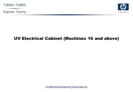 Engineer Training UV Electrical Cabinet (16 and above) TJ8300 / TJ8500 UV Electrical Cabinet (Machines 16 and above)