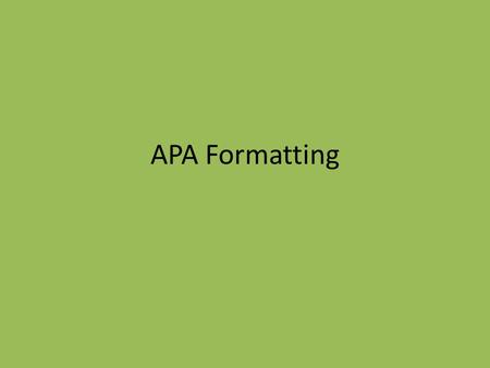 APA Formatting.