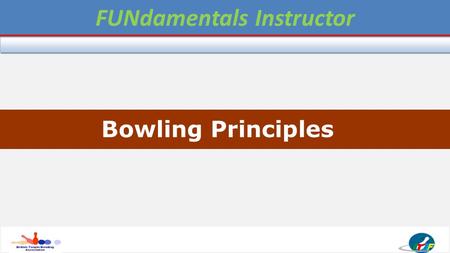 Level 1 - FOUNDATION COACH Bowling Principles FUNdamentals Instructor.