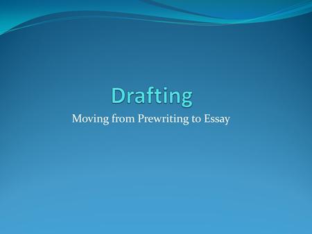 Moving from Prewriting to Essay. Writing the Introduction: Introductions are often the most frustrating part of a paper for students because many students.