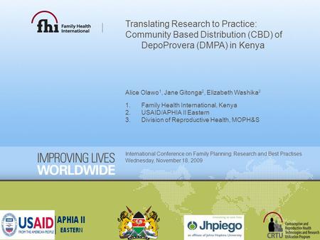 Translating Research to Practice: Community Based Distribution (CBD) of DepoProvera (DMPA) in Kenya Alice Olawo 1, Jane Gitonga 2, Elizabeth Washika 3.