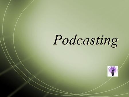 Podcasting. Seminar Questions  What questions or concerns do you have about recording or publishing your podcast?  Discuss any practical tips for publishing.