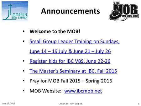 Welcome to the MOB! Small Group Leader Training on Sundays, June 14 – 19 July & June 21 – July 26 Small Group Leader Training on Sundays, June 14 – 19.