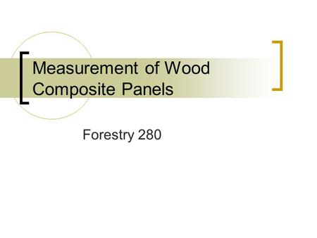 Measurement of Wood Composite Panels Forestry 280.