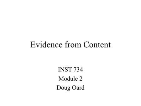 Evidence from Content INST 734 Module 2 Doug Oard.
