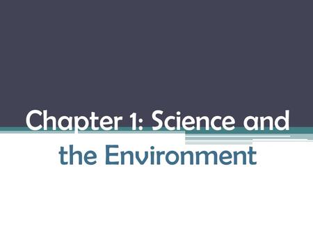 Chapter 1: Science and the Environment