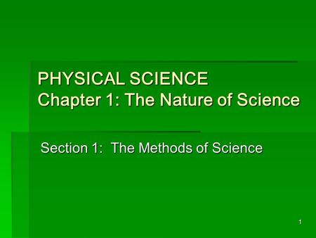 PHYSICAL SCIENCE Chapter 1: The Nature of Science