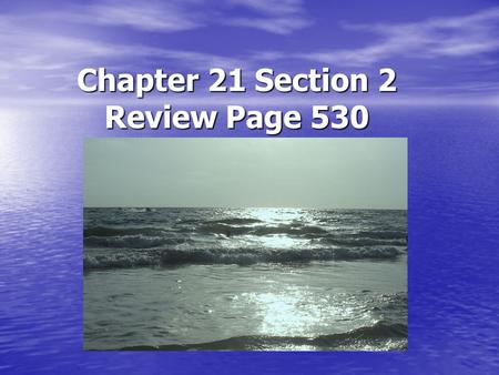 Chapter 21 Section 2 Review Page 530