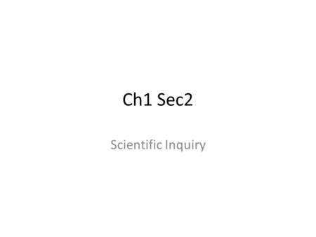 Ch1 Sec2 Scientific Inquiry.