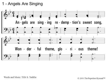 1 - Angels Are Singing 1. Angels are singing redemption's sweet song,
