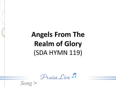 Song > Angels From The Realm of Glory (SDA HYMN 119)