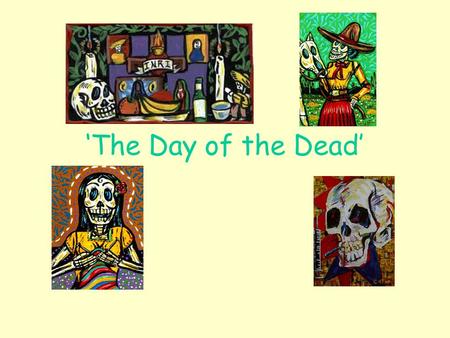 ‘The Day of the Dead’.