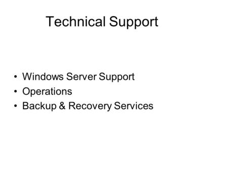 Technical Support Windows Server Support Operations Backup & Recovery Services.