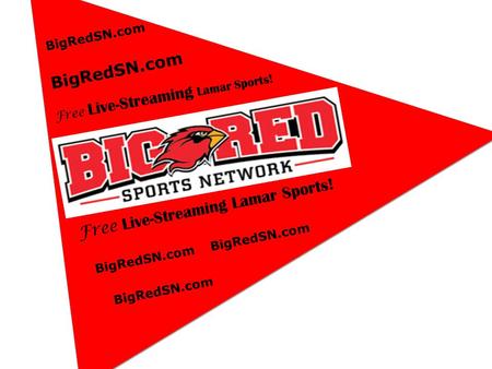 BigRedSN.com BigRedSN.com Free Live-Streaming Lamar Sports! BigRedSN.com BigRedSN.com BigRedSN.com Free Live-Streaming Lamar Sports!