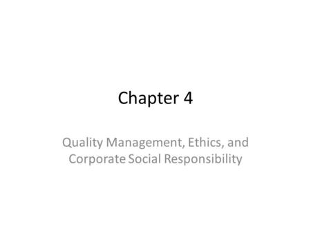 Quality Management, Ethics, and Corporate Social Responsibility