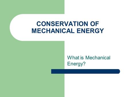 CONSERVATION OF MECHANICAL ENERGY