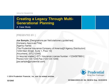Creating a Legacy Through Multi- Generational Planning A Case Study [PRESENTED BY: ] Joe Sample, [Designations per field stationery guidelines] [Company.