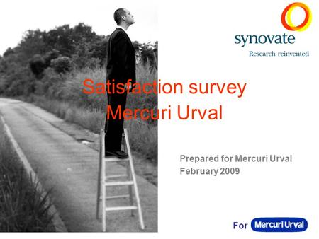 Satisfaction survey Mercuri Urval Prepared for Mercuri Urval February 2009 For.
