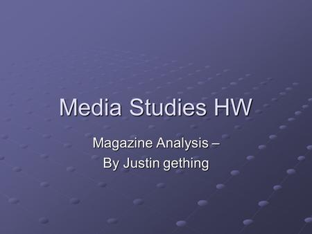 Media Studies HW Magazine Analysis – By Justin gething.