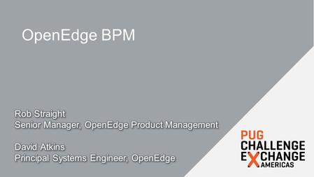 OpenEdge BPM. 2 Challenges Process implementation not documented Processes should be explicit – not buried within an application or handled thru “tribal.