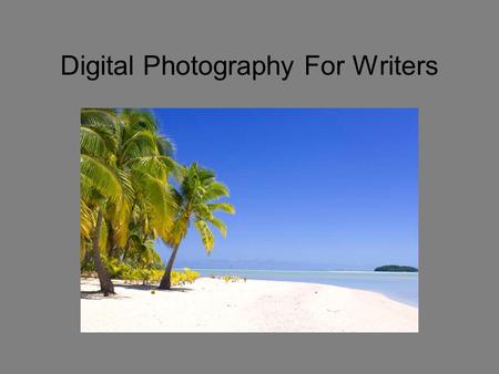 Digital Photography For Writers. Photography Rates The days of being a writer or photographer are ending. The future is CONTENT. Writers MUST start adding.