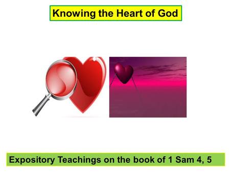 Knowing the Heart of God Expository Teachings on the book of 1 Sam 4, 5.