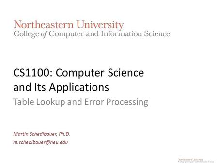 CS1100: Computer Science and Its Applications Table Lookup and Error Processing Martin Schedlbauer, Ph.D.