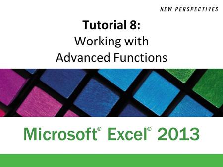 Tutorial 8: Working with Advanced Functions