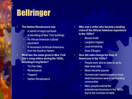 Bellringer The Harlem Renaissance was A rebirth of negro spirituals A rebuilding of New York buildings An African American cultural movement A movement.