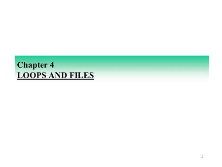 11 Chapter 4 LOOPS AND FILES. 22 THE INCREMENT AND DECREMENT OPERATORS To increment a variable means to increase its value by one. To decrement a variable.