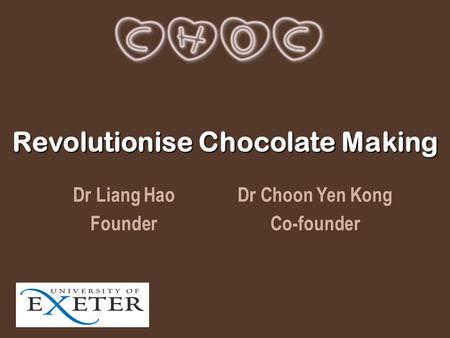 Revolutionise Chocolate Making Dr Liang Hao Founder Dr Choon Yen Kong Co-founder.
