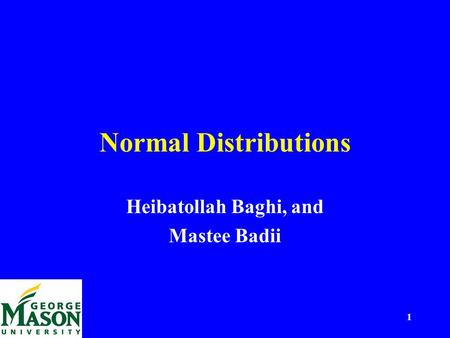 1 Normal Distributions Heibatollah Baghi, and Mastee Badii.
